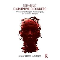Treating Disruptive Disorders: A Guide to Psychological, Pharmacological, and Combined Therapies (ISSN) Treating Disruptive Disorders: A Guide to Psychological, Pharmacological, and Combined Therapies (ISSN) Kindle Hardcover Paperback