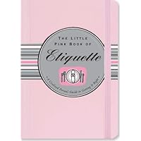 The Little Pink Book of Etiquette: A Civilized Person's Guide to Getting It Right The Little Pink Book of Etiquette: A Civilized Person's Guide to Getting It Right Kindle Spiral-bound