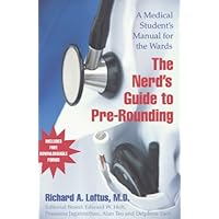 The Nerd's Guide to Pre-Rounding: A Medical Student's Manual to the Wards The Nerd's Guide to Pre-Rounding: A Medical Student's Manual to the Wards Kindle Paperback