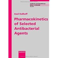 Pharmacokinetics of Selected Antibacterial Agents (Antibiotics and Chemotherapy) Pharmacokinetics of Selected Antibacterial Agents (Antibiotics and Chemotherapy) Hardcover