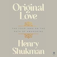 Original Love: The Four Inns on the Path of Awakening Original Love: The Four Inns on the Path of Awakening Hardcover Audible Audiobook Kindle Audio CD