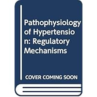 Pathophysiology of Hypertension: Regulatory Mechanisms