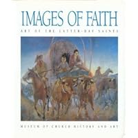 Images of Faith: Art of the Latter-Day Saints Images of Faith: Art of the Latter-Day Saints Hardcover