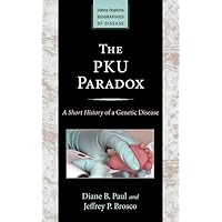 The PKU Paradox: A Short History of a Genetic Disease (Johns Hopkins Biographies of Disease) The PKU Paradox: A Short History of a Genetic Disease (Johns Hopkins Biographies of Disease) Paperback Kindle Mass Market Paperback
