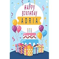 Happy Birthday ADRIA ;Cool Personalized First Name Notebook - an Appreciation Gift - Gift for Women/Girls, Unique Present, Birthday gift idea: Lined ... 120 Pages, 6x9, Soft Cover, Glossy Finish