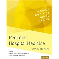 Pediatric Hospital Medicine Board Review (MEDICAL SPECIALTY BOARD REVIEW SERIES) Pediatric Hospital Medicine Board Review (MEDICAL SPECIALTY BOARD REVIEW SERIES) Paperback Kindle