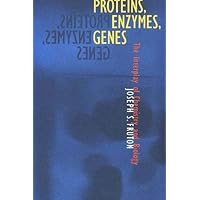 Proteins, Enzymes, Genes: The Interplay of Chemistry and Biology Proteins, Enzymes, Genes: The Interplay of Chemistry and Biology Hardcover