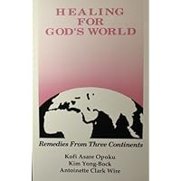 Healing for God's World: Remedies from 3 Continents Healing for God's World: Remedies from 3 Continents Paperback