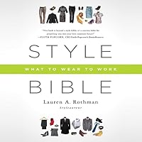 Style Bible: What to Wear to Work Style Bible: What to Wear to Work Audible Audiobook Paperback Kindle Hardcover Audio CD