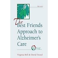 The Best Friends Approach to Alzheimer's Care, Revised The Best Friends Approach to Alzheimer's Care, Revised Paperback