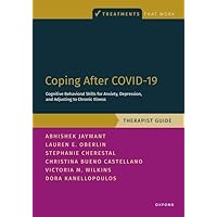 Coping After COVID-19: Cognitive Behavioral Skills for Anxiety, Depression, and Adjusting to Chronic Illness: Therapist Guide (Treatments That Work) Coping After COVID-19: Cognitive Behavioral Skills for Anxiety, Depression, and Adjusting to Chronic Illness: Therapist Guide (Treatments That Work) Paperback Kindle