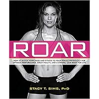 [By Stacy Sims] ROAR: How to Match Your Food and Fitness to Your Unique Female Physiology for Optimum Performance, Great Health, and a Strong, Lean Body for Life-[Paperback] Best selling books for -|Cycling (Books)|