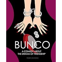 Bunco: A Comedy About The Drama Of Friendship Bunco: A Comedy About The Drama Of Friendship Kindle Paperback