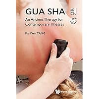 Gua Sha: An Ancient Therapy For Contemporary Illnesses Gua Sha: An Ancient Therapy For Contemporary Illnesses Kindle Hardcover