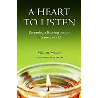 A Heart to Listen : Becoming a Listening Person in a Noisy World A Heart to Listen : Becoming a Listening Person in a Noisy World Paperback