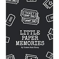Little Paper Memories - A Ticket Stub Diary: The perfect ticket stub album to organize your ticket collection.