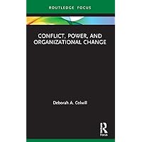 Conflict, Power, and Organizational Change (Routledge Focus on Business and Management) Conflict, Power, and Organizational Change (Routledge Focus on Business and Management) Paperback Kindle Hardcover