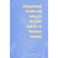 Occupational Health and Safety in the Care and Use of Research Animals Occupational Health and Safety in the Care and Use of Research Animals Paperback Kindle