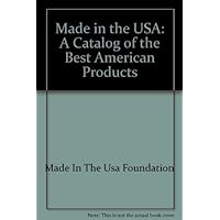 Made in the USA: A Catalog of the Best American Products Made in the USA: A Catalog of the Best American Products Paperback