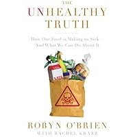 The Unhealthy Truth: How Our Food Is Making Us Sick - And What We Can Do About It The Unhealthy Truth: How Our Food Is Making Us Sick - And What We Can Do About It Audible Audiobook Paperback Kindle Hardcover Audio CD