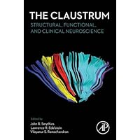 The Claustrum: Structural, Functional, and Clinical Neuroscience The Claustrum: Structural, Functional, and Clinical Neuroscience Kindle Hardcover