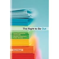 The Right to Be Out: Sexual Orientation and Gender Identity in America’s Public Schools The Right to Be Out: Sexual Orientation and Gender Identity in America’s Public Schools Paperback Kindle Hardcover Mass Market Paperback Digital