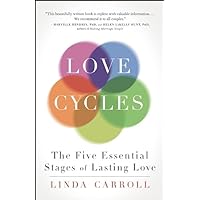 Love Cycles: The Five Essential Stages of Lasting Love Love Cycles: The Five Essential Stages of Lasting Love Paperback Kindle