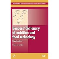 Benders’ Dictionary of Nutrition and Food Technology (Woodhead Publishing Series in Food Science, Technology and Nutrition) Benders’ Dictionary of Nutrition and Food Technology (Woodhead Publishing Series in Food Science, Technology and Nutrition) Kindle Hardcover