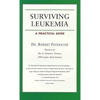 Surviving Leukemia: A Practical Guide (Your Personal Health) Surviving Leukemia: A Practical Guide (Your Personal Health) Paperback