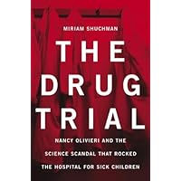 The Drug Trial: Nancy Olivieri and the Science Scandal that Rocked the Hospital for Sick Children The Drug Trial: Nancy Olivieri and the Science Scandal that Rocked the Hospital for Sick Children Hardcover Paperback