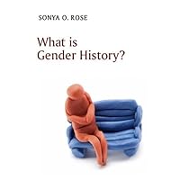 What is Gender History? (What is History?) What is Gender History? (What is History?) Kindle Paperback Hardcover