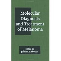 Molecular Diagnosis and Treatment of Melanoma Molecular Diagnosis and Treatment of Melanoma Hardcover