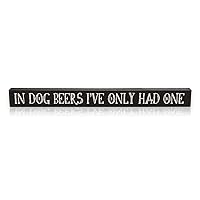 In Dog Beers - Skinny Wooden Sign by My Word!