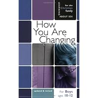 How You Are Changing: For Boys Ages 10-12 and Parents (Learning About Sex) How You Are Changing: For Boys Ages 10-12 and Parents (Learning About Sex) Paperback