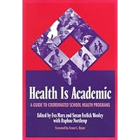 Health Is Academic: A Guide To Coordinated School Health Programs Health Is Academic: A Guide To Coordinated School Health Programs Paperback Hardcover