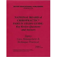 National Board of Chiropractic Part IV Study Guide: Key Review Questions and Answers (Topics: Case Management & Technique Practical) Volume 2 National Board of Chiropractic Part IV Study Guide: Key Review Questions and Answers (Topics: Case Management & Technique Practical) Volume 2 Paperback