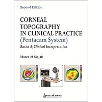 Corneal Topography in Clinical Practice Pentacam System: Basics and Clinical Interpretation Corneal Topography in Clinical Practice Pentacam System: Basics and Clinical Interpretation Hardcover Kindle