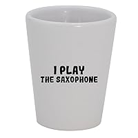 I Play The Saxophone - 1.5oz Ceramic White Shot Glass
