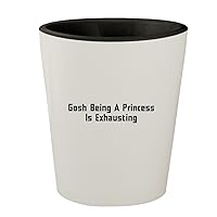 Gosh Being A Princess Is Exhausting - White Outer & Black Inner Ceramic 1.5oz Shot Glass