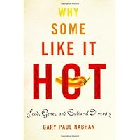 Why Some Like It Hot: Food, Genes, and Cultural Diversity Why Some Like It Hot: Food, Genes, and Cultural Diversity Hardcover Kindle Paperback Mass Market Paperback