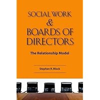 Social Work And Board of Directors: The Relationship Model Social Work And Board of Directors: The Relationship Model Paperback
