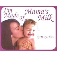 I'm Made of Mama's Milk I'm Made of Mama's Milk Board book