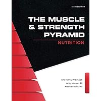 The Muscle and Strength Pyramid: Nutrition The Muscle and Strength Pyramid: Nutrition Paperback
