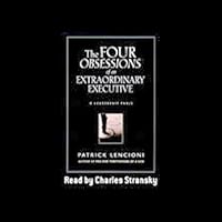 The Four Obsessions of an Extraordinary Executive: A Leadership Fable The Four Obsessions of an Extraordinary Executive: A Leadership Fable Audible Audiobook Hardcover Kindle Paperback