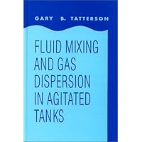 Fluid Mixing and Gas Dispersion in Agitated Tanks Fluid Mixing and Gas Dispersion in Agitated Tanks Hardcover Paperback