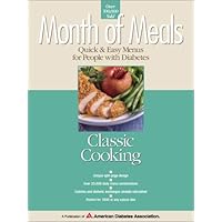 Month of Meals - Quick & Easy Menus for People With Diabetes: Classic Cooking Month of Meals - Quick & Easy Menus for People With Diabetes: Classic Cooking Paperback