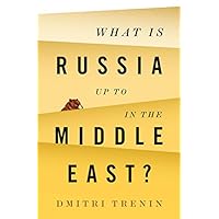What Is Russia Up To in the Middle East? What Is Russia Up To in the Middle East? Kindle Paperback Hardcover