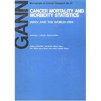 Cancer Mortality and Morbidity StatisticsJapan and the World - 1993 (GANN MONOGRAPH ON CANCER RESEARCH) Cancer Mortality and Morbidity StatisticsJapan and the World - 1993 (GANN MONOGRAPH ON CANCER RESEARCH) Hardcover