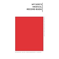 My dog's Medical Record Book: To keep track of all information about your pet. Personal Data, Vaccines, Medical Appointments