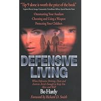 Defensive Living: When Defensive Driving, Diets, and Exercise Aren't Enough to Keep You Alive and Well! Defensive Living: When Defensive Driving, Diets, and Exercise Aren't Enough to Keep You Alive and Well! Paperback